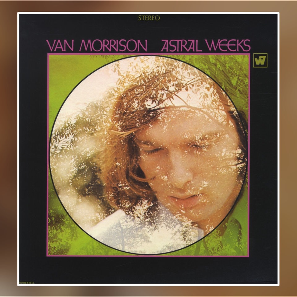 Van Morrison: Astral Weeks, Warner, 1968