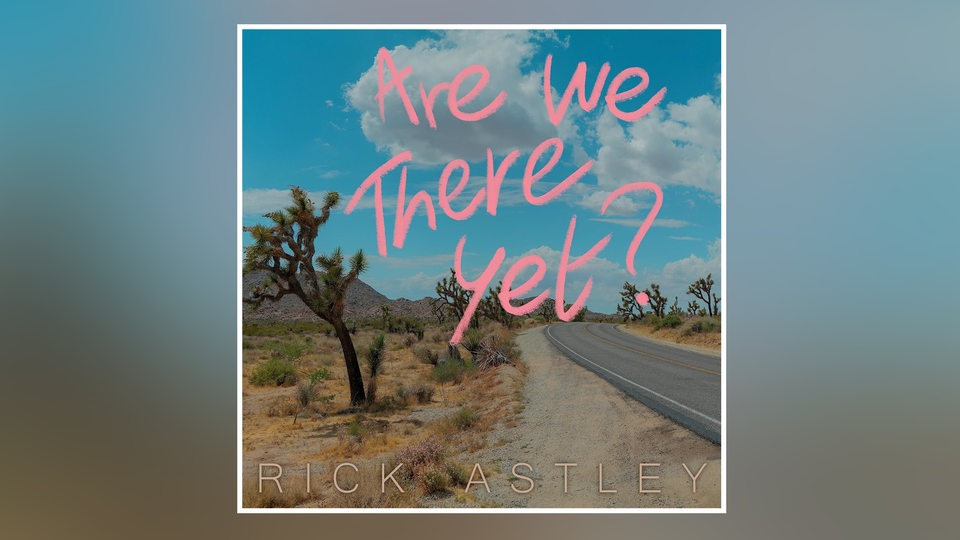 Albumcover: Rick Astley "Are We There Yet?"